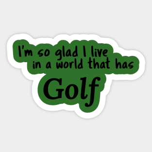 Golf, I'm so glad I live in a world that has Sticker